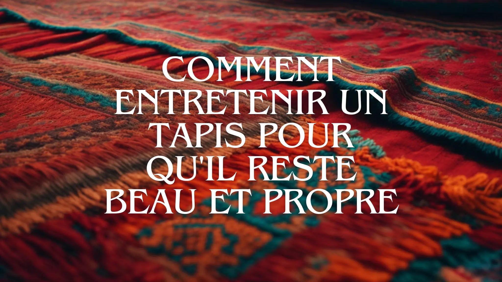 Comment-entretenir-un-tapis-pour-qu-il-reste-beau-et-propre-Un-guide-complet AvenueJacket