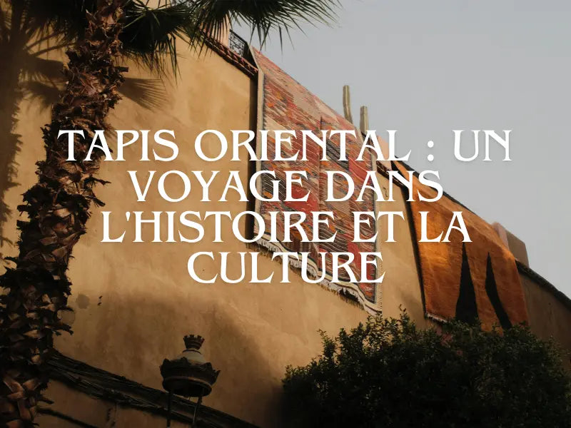 Tapis Oriental : Un Voyage dans l'Histoire et la Culture